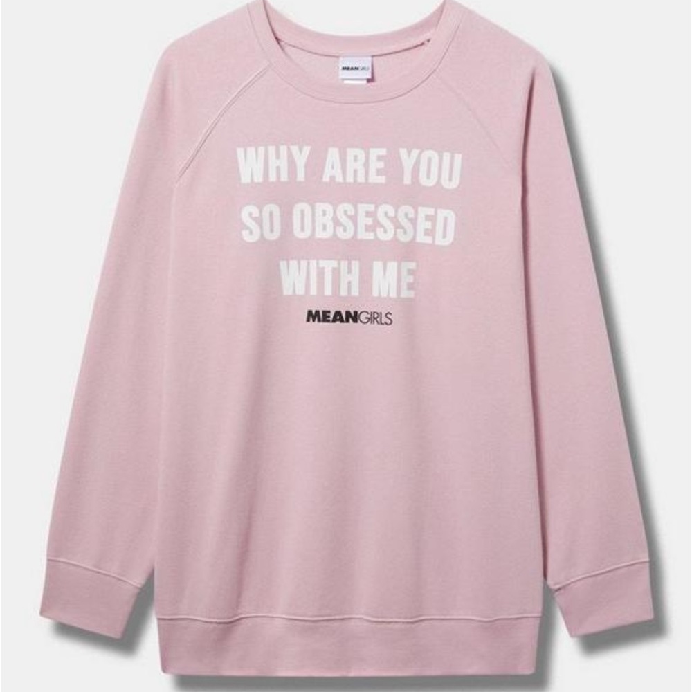 Torrid Mean Girls WHY YOU SO OBSESSED WITH ME Graphic Sweatshirt